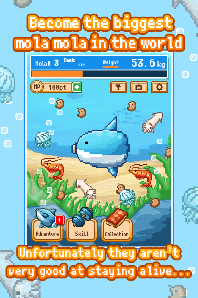 Grow for the sake of your fallen kin! Become the biggest mola mola in the world. Unfortunately for mola mola, they aren't very good at staying alive...